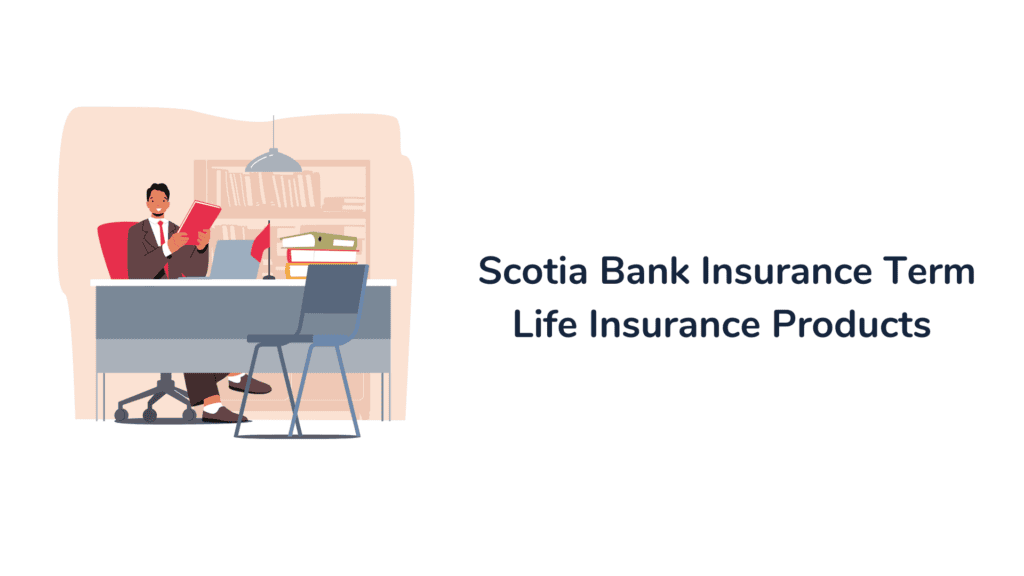 Scotiabank scotialife life insurance term insurance products