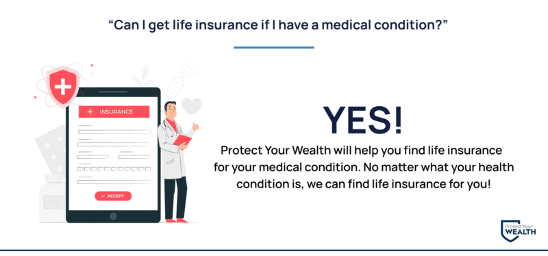 Can I get life insurance if I have a medical condition
