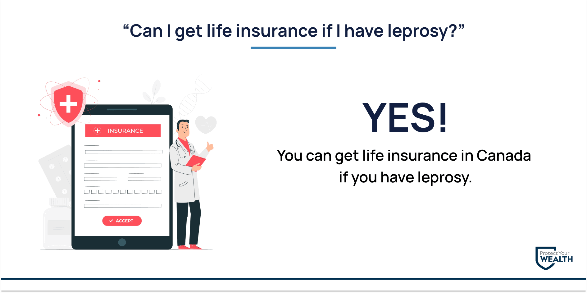 Can I get life insurance if I have leprosy? yes you can get life insurance with leprosy